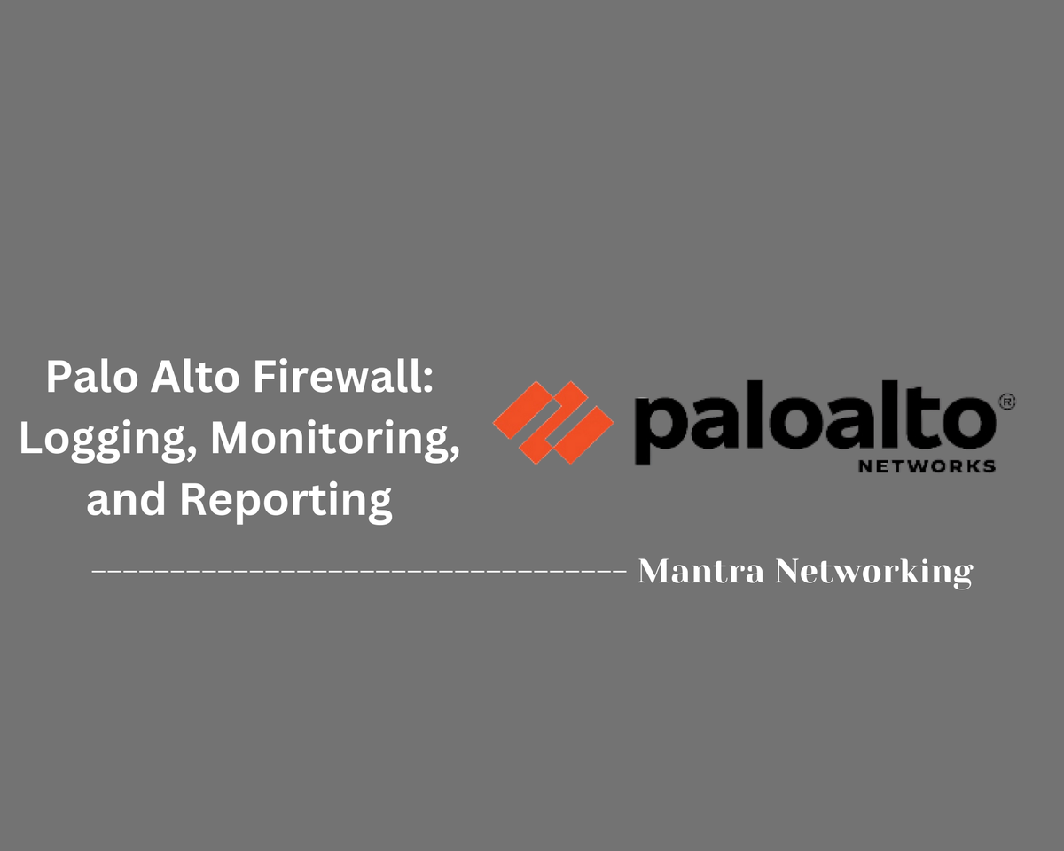 Palo Alto Firewall: Logging, Monitoring, and Reporting