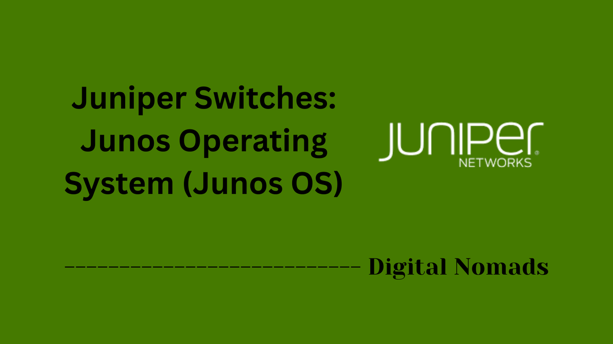 Juniper Switches: Junos Operating System (Junos OS)
