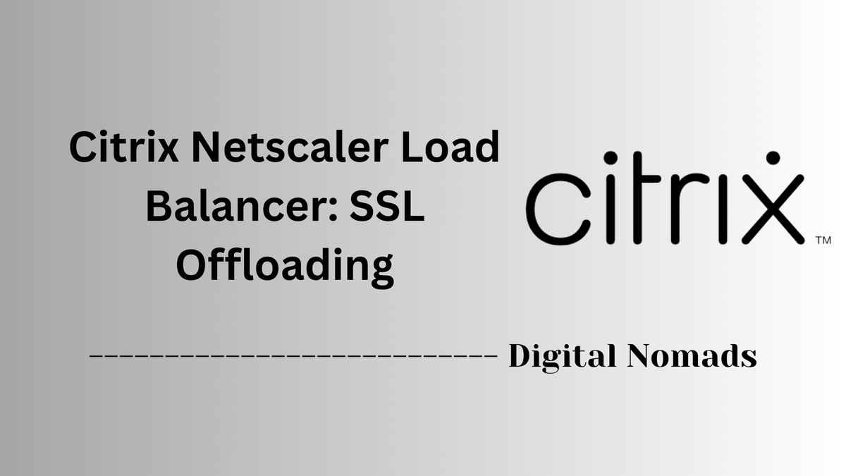 Citrix Netscaler Load Balancer: SSL Offloading