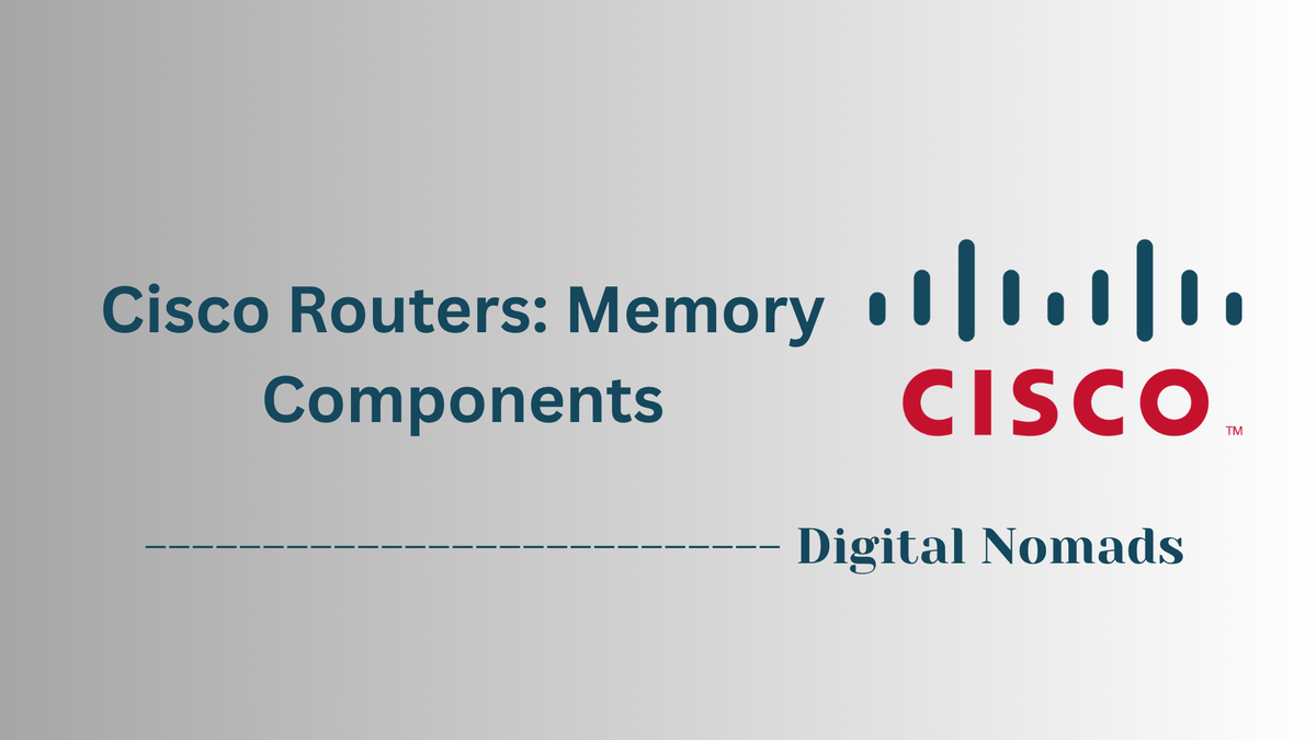 Cisco Routers: Memory Components