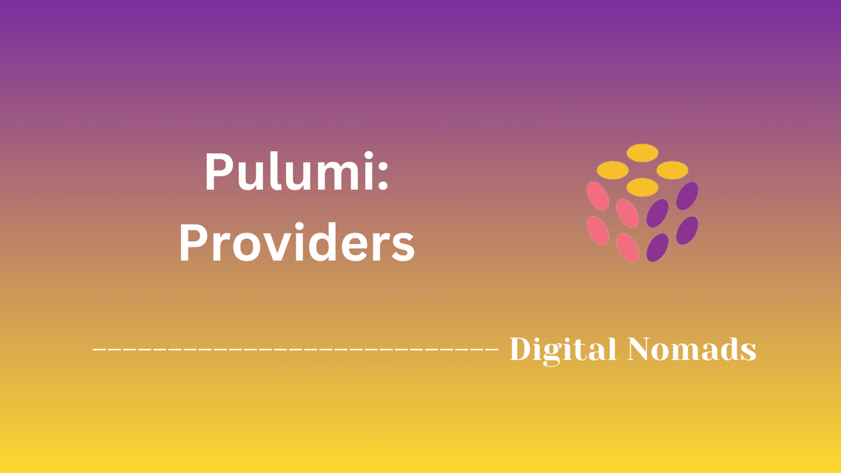 Pulumi: Providers