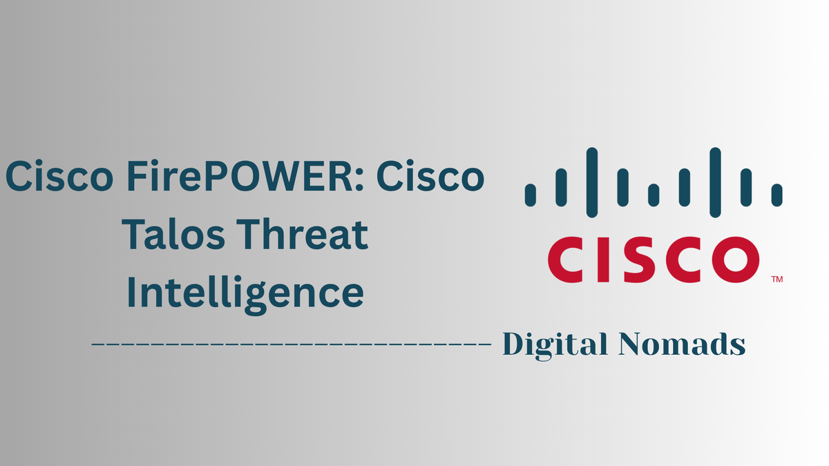 Cisco FirePOWER: Cisco Talos Threat Intelligence
