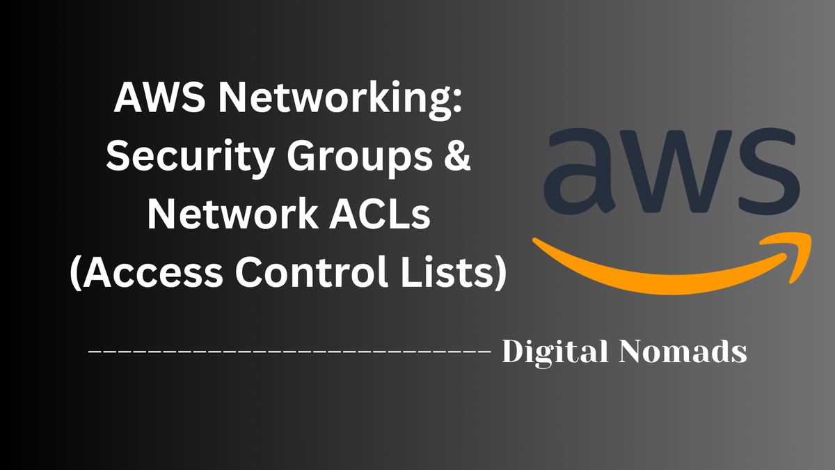 AWS Networking: Security Groups & Network ACLs (Access Control Lists)
