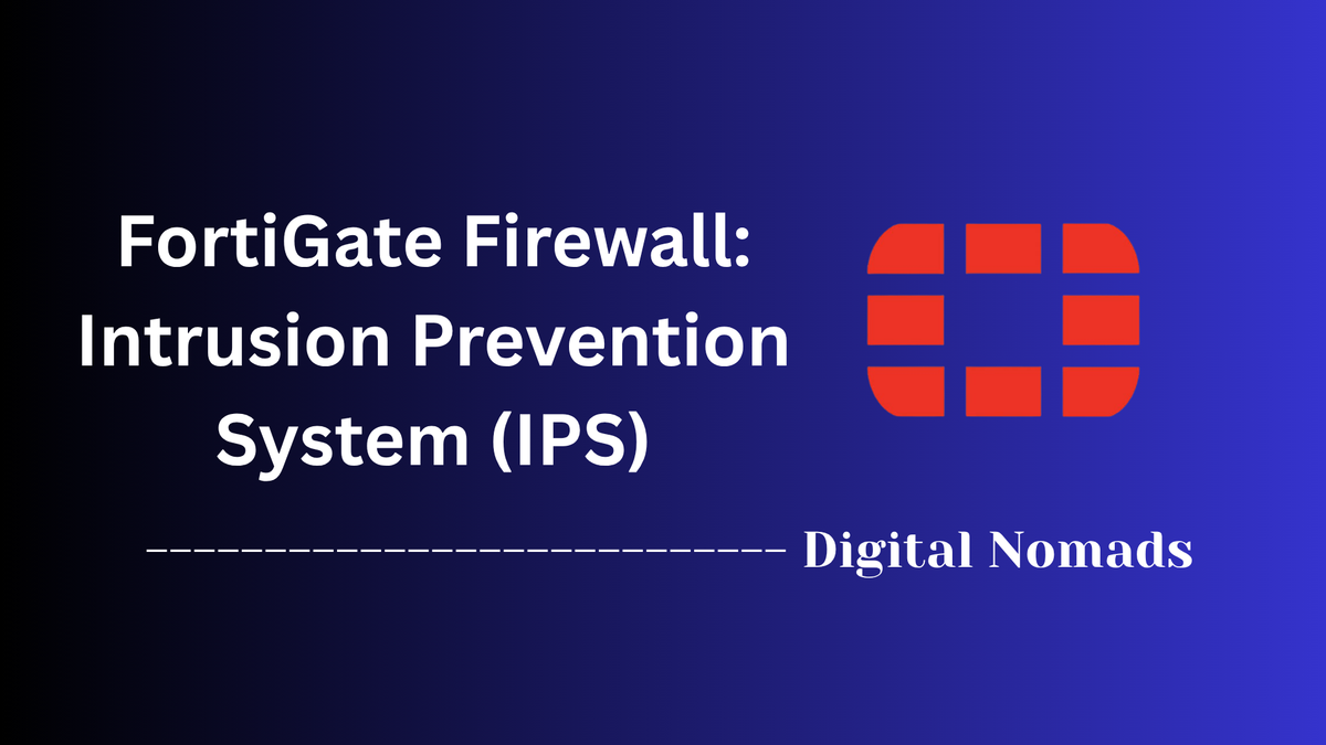 FortiGate Firewall: Intrusion Prevention System (IPS)