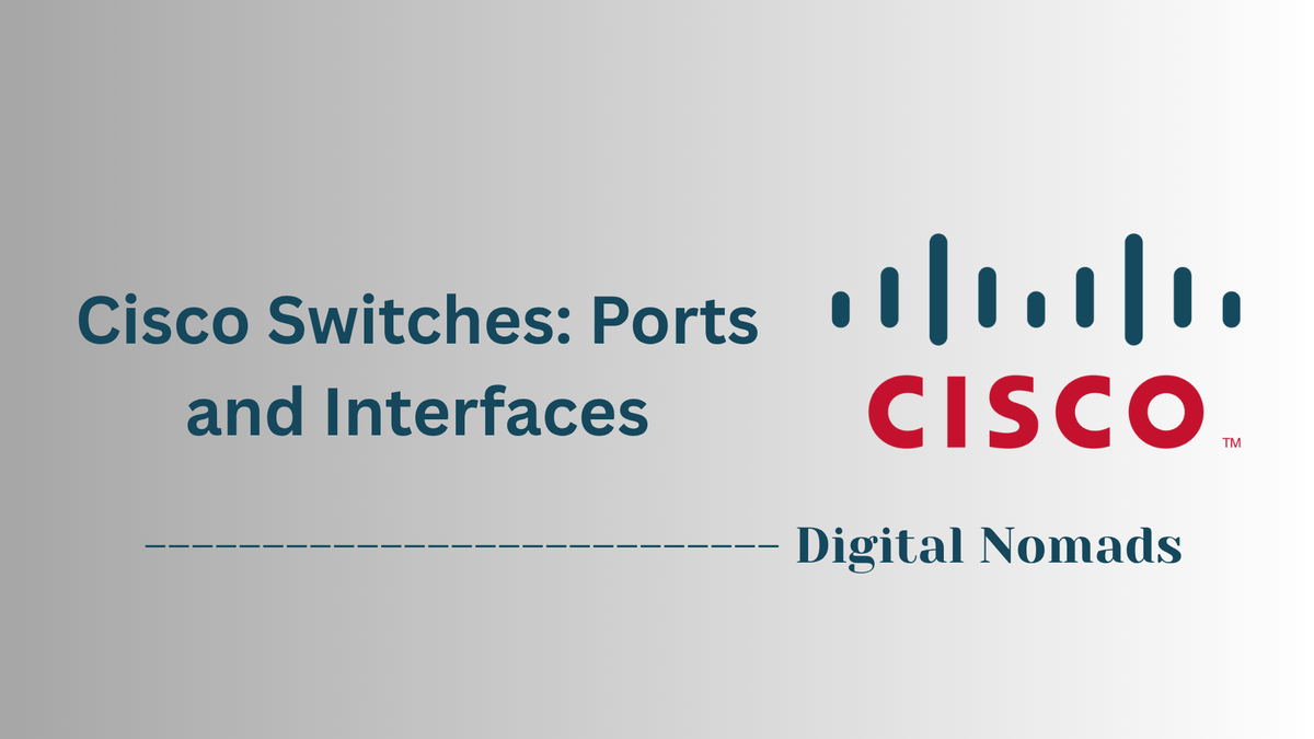 Cisco Switches: Ports and Interfaces