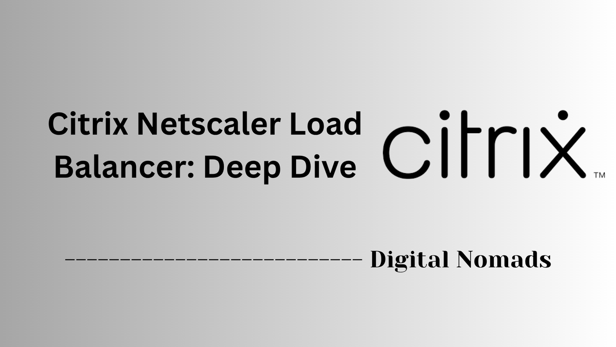 Citrix Netscaler Load Balancer: Deep Dive