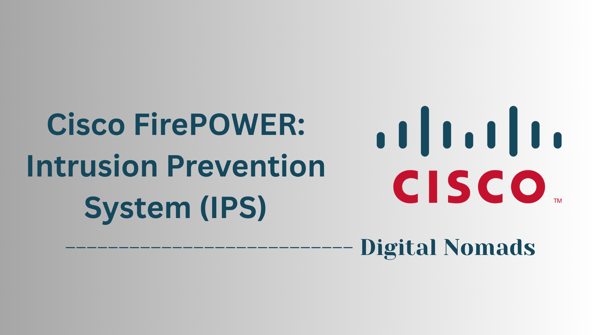 Cisco FirePOWER: Intrusion Prevention System (IPS)