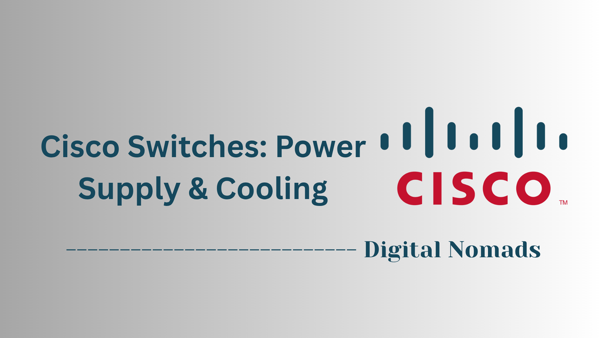 Cisco Switches: Power Supply & Cooling