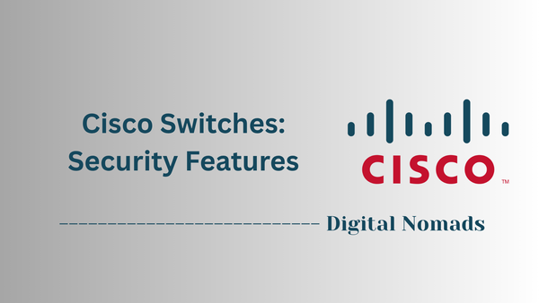 Cisco Switches: Security Features