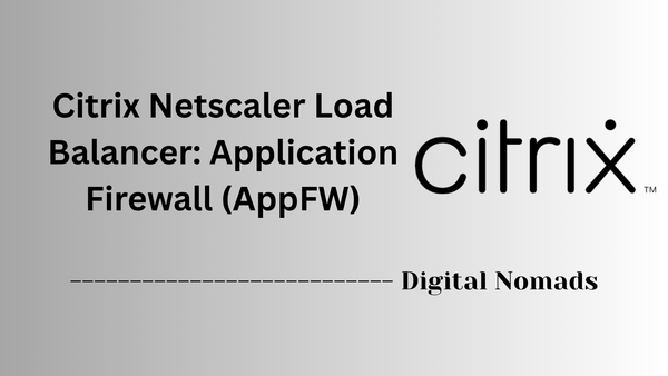 Citrix Netscaler Load Balancer: Application Firewall (AppFW)