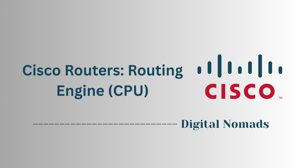 Cisco Routers: Routing Engine (CPU)