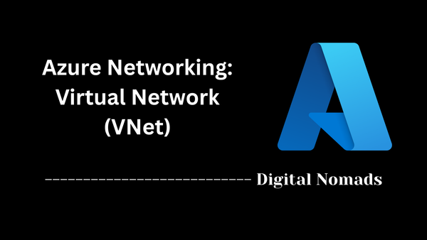 Azure Networking: Virtual Network (VNet)