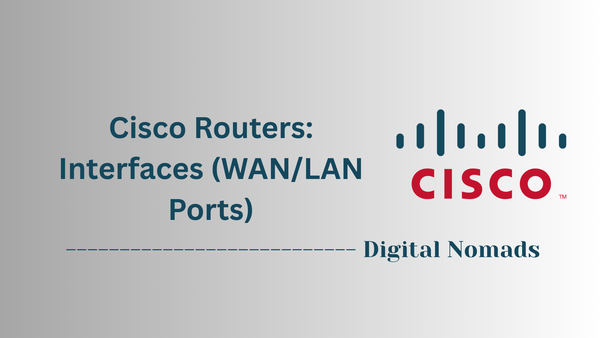 Cisco Routers: Interfaces (WAN/LAN Ports)