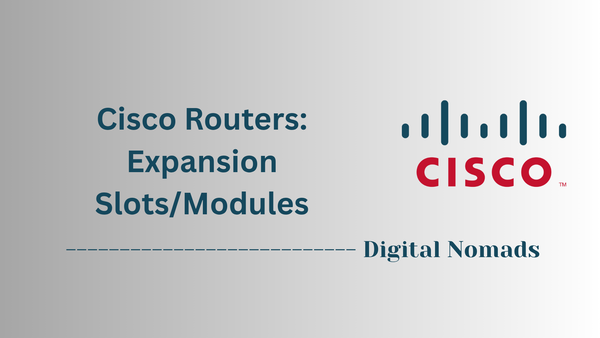 Cisco Routers: Expansion Slots/Modules
