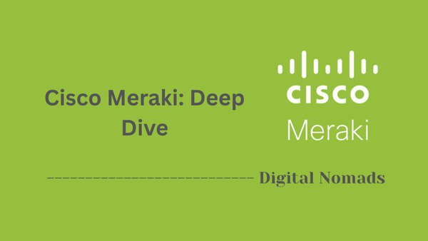 Cisco Meraki: Deep Dive