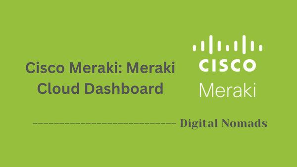 Cisco Meraki: Meraki Cloud Dashboard