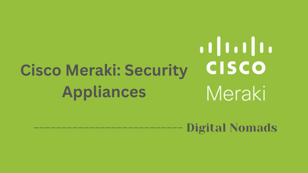 Cisco Meraki: Security Appliances