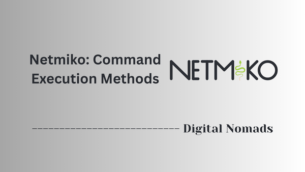 Netmiko: Command Execution Methods