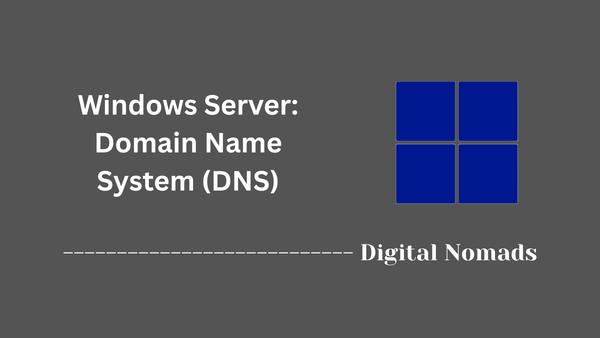 Windows Server: Domain Name System (DNS)