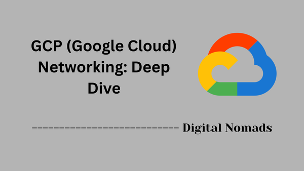 GCP (Google Cloud) Networking: Deep Dive