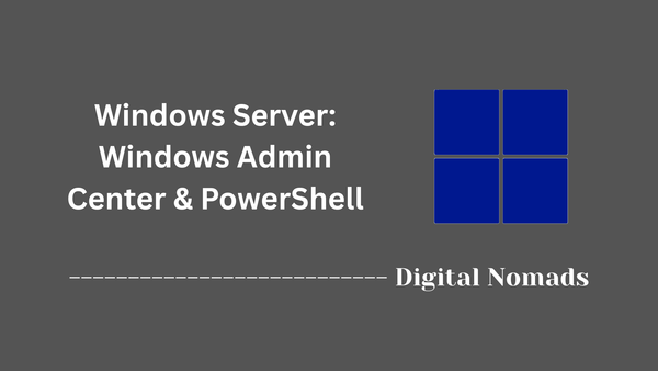 Windows Server: Windows Admin Center & PowerShell