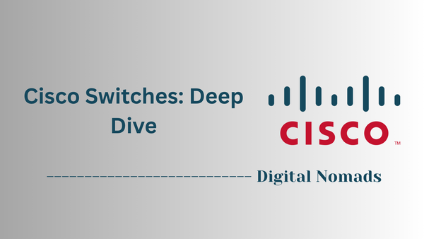 Cisco Switches: Deep Dive