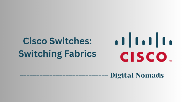 Cisco Switches: Switching Fabrics
