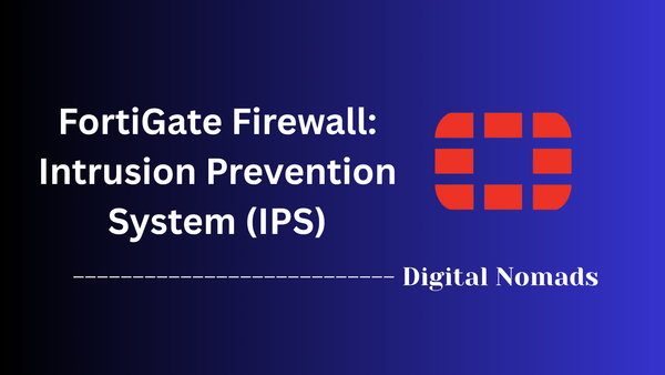 FortiGate Firewall: Intrusion Prevention System (IPS)