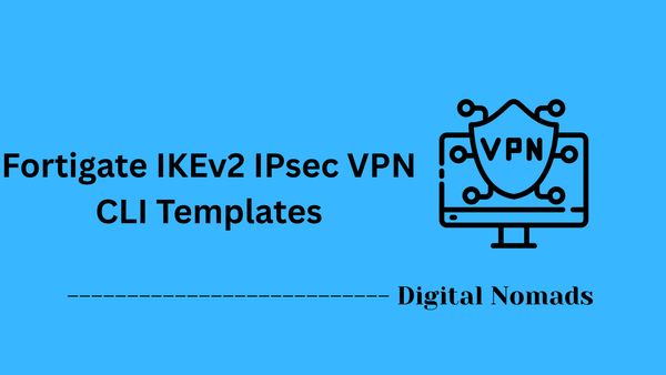 Fortigate IKEv2 IPsec VPN CLI Templates