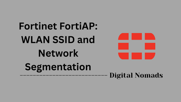 Fortinet FortiAP: WLAN SSID and Network Segmentation