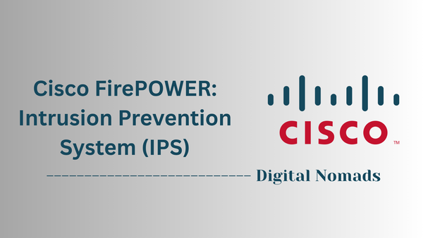 Cisco FirePOWER: Intrusion Prevention System (IPS)