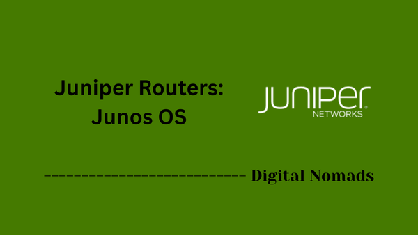 Juniper Routers: Junos OS